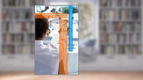 Capa de Novas tecnologias no ensino da Matemática: Formação inicial de Professores, do autor Jose Benicio dos Anjos França; Lúcia Maria Menezes Silva