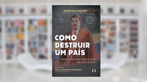 Capa de Como destruir um país: Uma aventura socialista na Venezuela, do autor Marcelo Suano