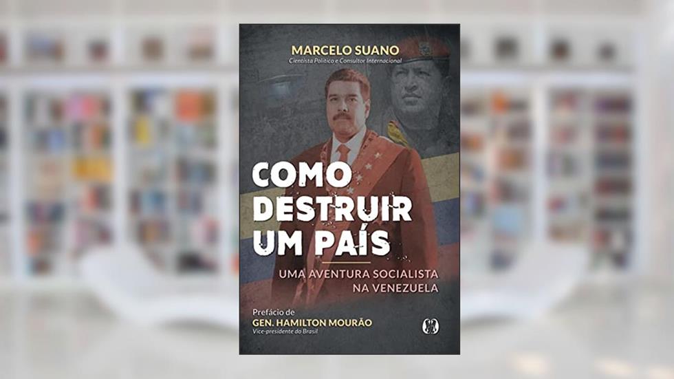 Como destruir um país: Uma aventura socialista na Venezuela, do autor Marcelo Suano