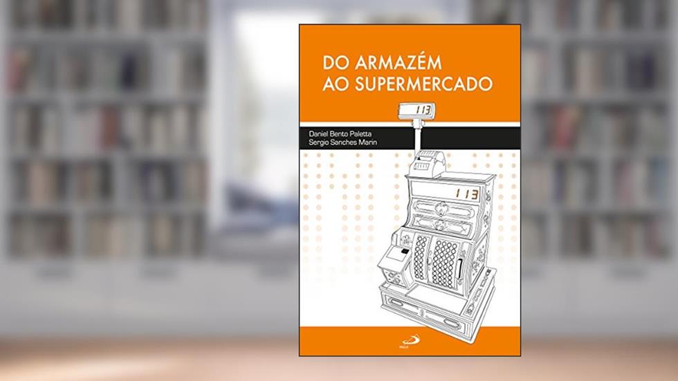 Do armazém ao supermercado (Avulso), do autor Daniel Bento Paletta
