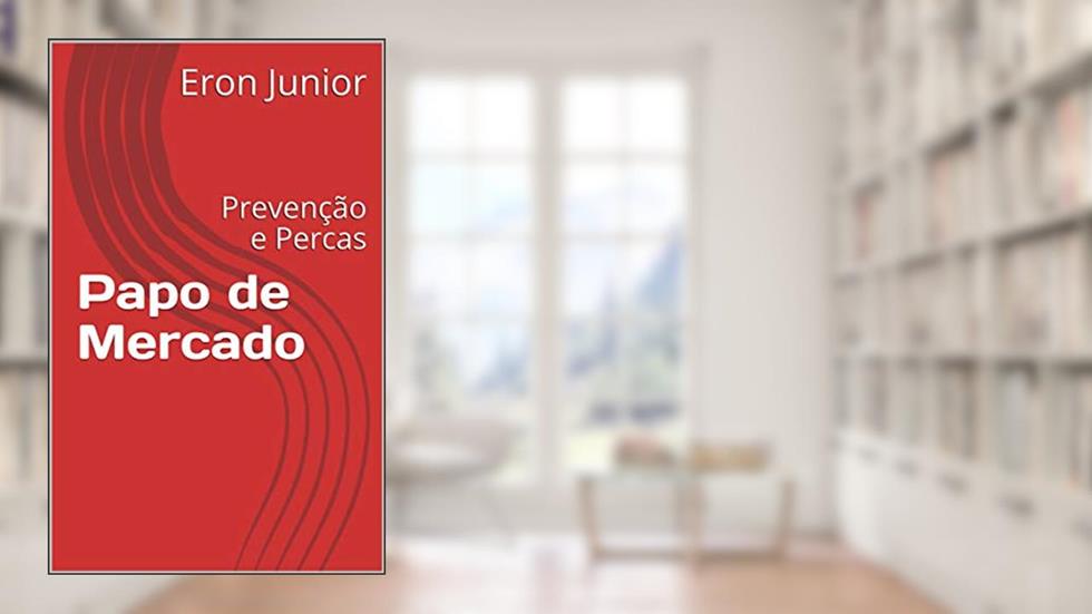 Papo de Mercado : Prevenção e Percas (Papo de Mercado - Supermercados Na Veia), do autor Eron  Junior