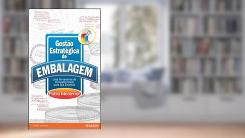 Capa de Gestão Estratégica de Embalagem: Uma Ferramenta de Competitividade para a sua Empresa, do autor Fabio Mestriner