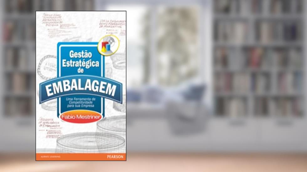 Gestão Estratégica de Embalagem: Uma Ferramenta de Competitividade para a sua Empresa, do autor Fabio Mestriner