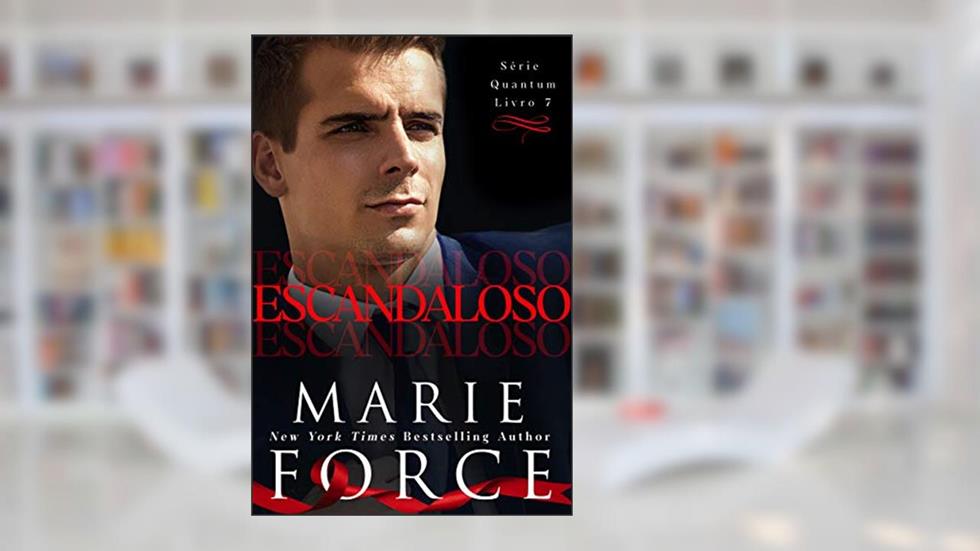 Escandaloso (Série Quantum Livro 7), do autor Marie Force