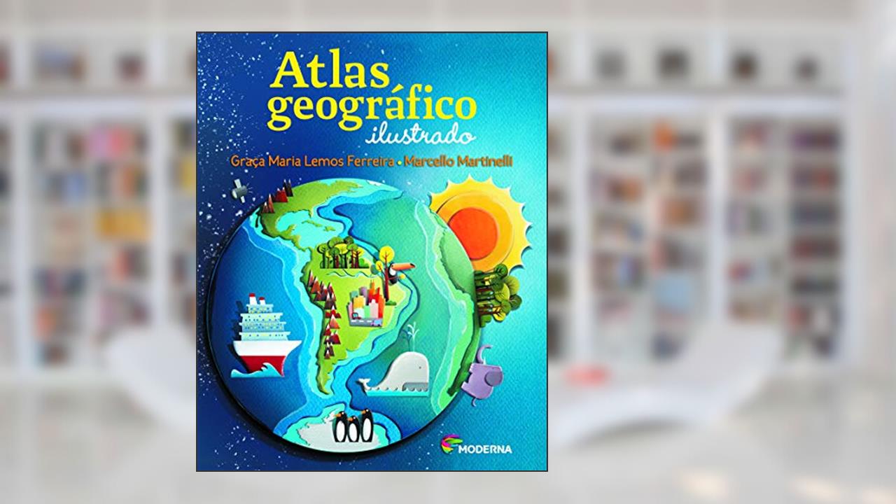 Atlas geográfico ilustrado, do autor Marcello Martinelli; Graça Maria Lemos Ferreira