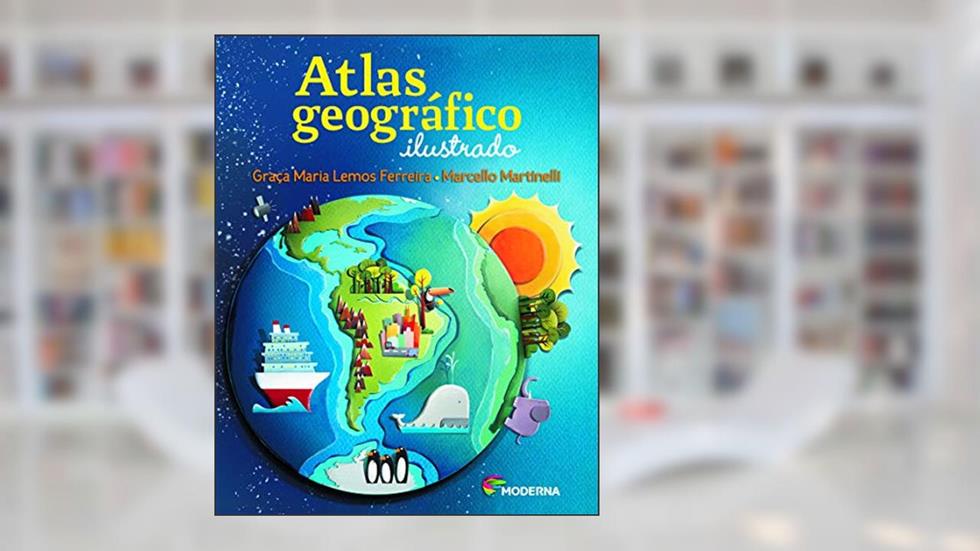 Atlas geográfico ilustrado, do autor Marcello Martinelli; Graça Maria Lemos Ferreira