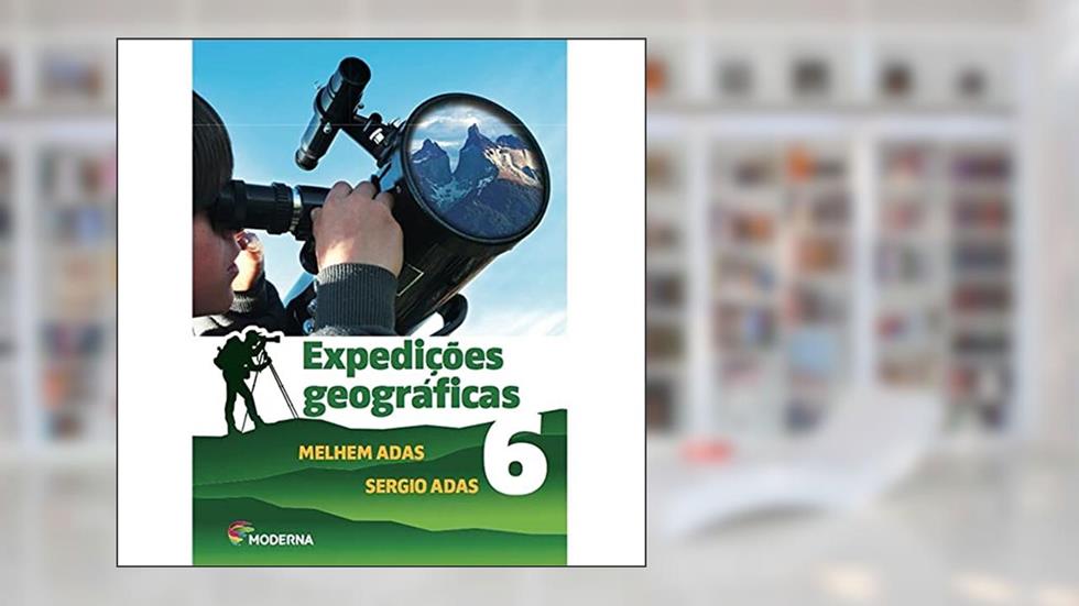 Expedições Geográficas. 6º Ano, do autor Melhem Adas; Sérgio Adas