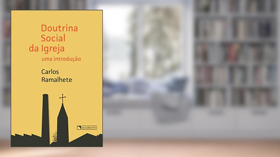 Doutrina Social da Igreja - Uma introdução, do autor Carlos Ramalhete
