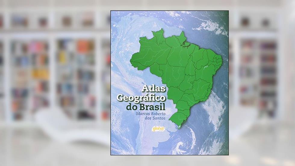 Atlas geográfico do Brasil, do autor Marcos Roberto Dos Santos