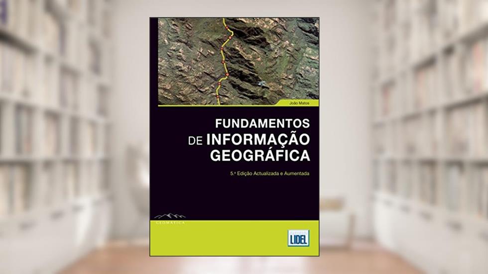 Fundamentos de Informação Geográfica, do autor João Matos