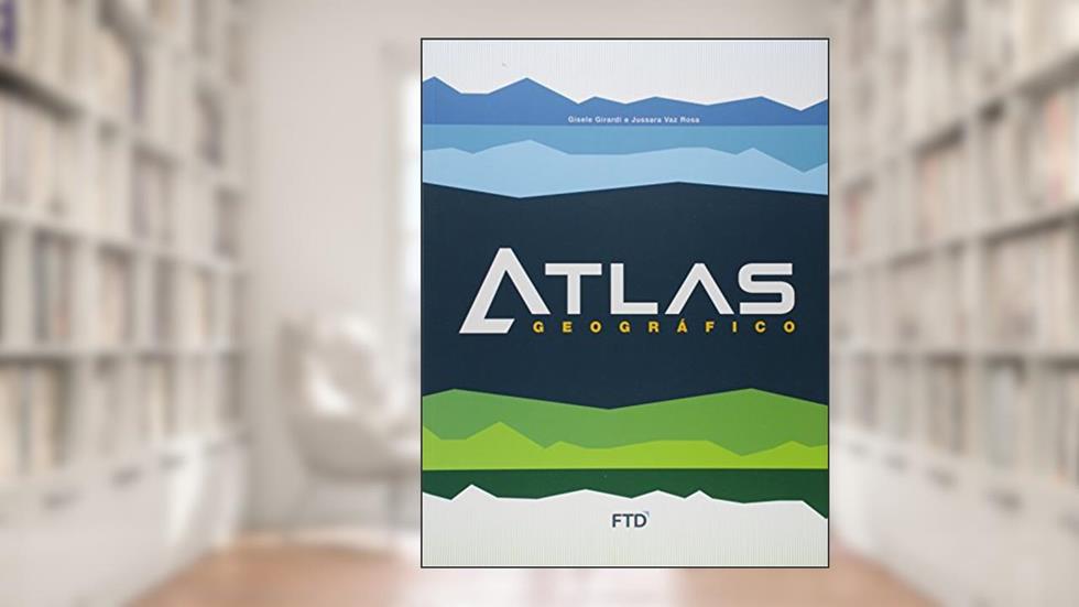 Atlas Geográfico: Livro do Aluno, do autor Gisele Girardi; Jussara Vaz Rosa