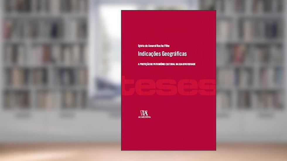 Indicações Geográficas: A Proteção do Patrimônio Cultural na sua Diversidade, do autor Sylvio do Amaral Rocha Filho
