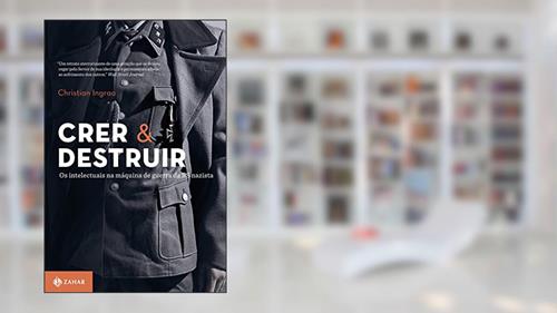 Capa de Crer e destruir: Os intelectuais na máquina de guerra da SS nazista, do autor Christian Ingrao