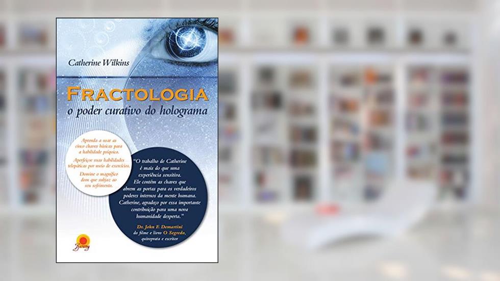 Fractologia: o poder curativo do holograma, do autor Catherine Wilkins