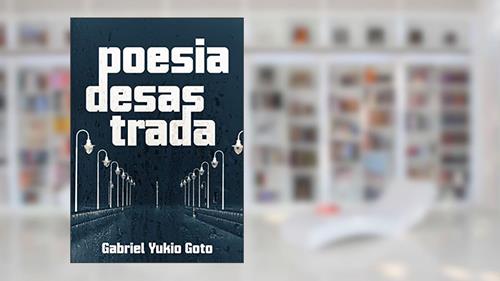 Capa de poesia desastrada, do autor Gabriel Yukio Goto