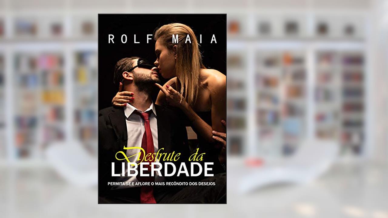 DESFRUTE DA LIBERDADE (Selo Rolf Maia), do autor ROLF MAIA