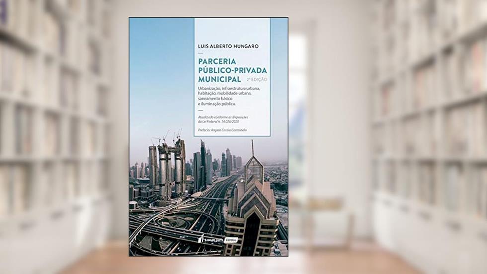 Parceria Público-privada Municipal - 2ª Ed. - 2020, do autor Luis Alberto Hungaro
