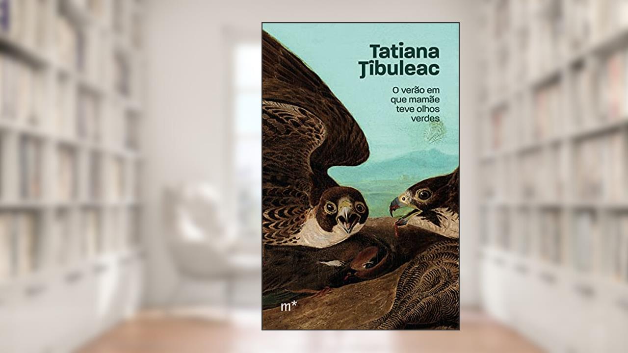 O verão em que mamãe teve olhos verdes, do autor Tatiana Tibuleac