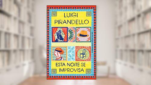 Capa de Esta noite se improvisa, do autor Luigi Pirandello