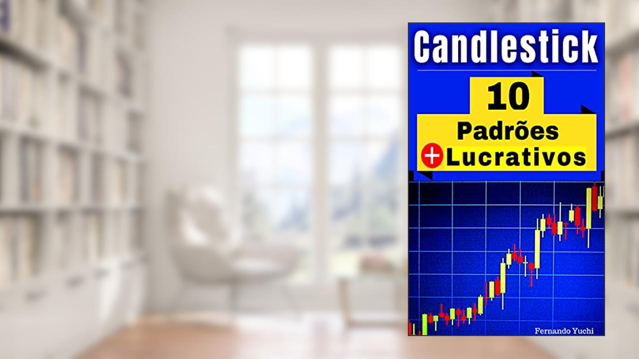 Candlestick: 10 Padrões mais Lucrativos: Vídeos Inclusos., do autor Fernando Y.