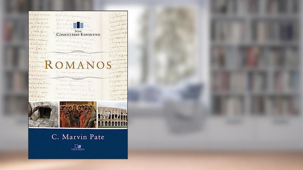 Romanos: Comentário Expositivo, do autor C. Marvin Pate