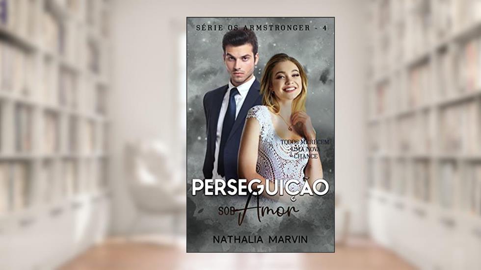 Perseguição sob amor: Os Armstronger Livro 4, do autor Nathalia Marvin