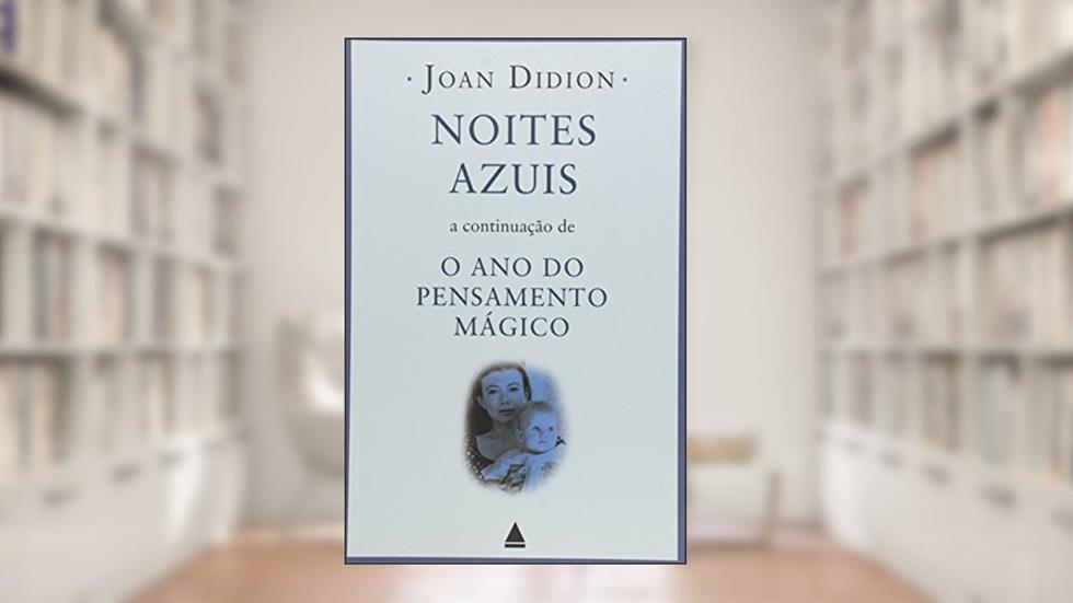 Noites Azuis, do autor Joan Didion