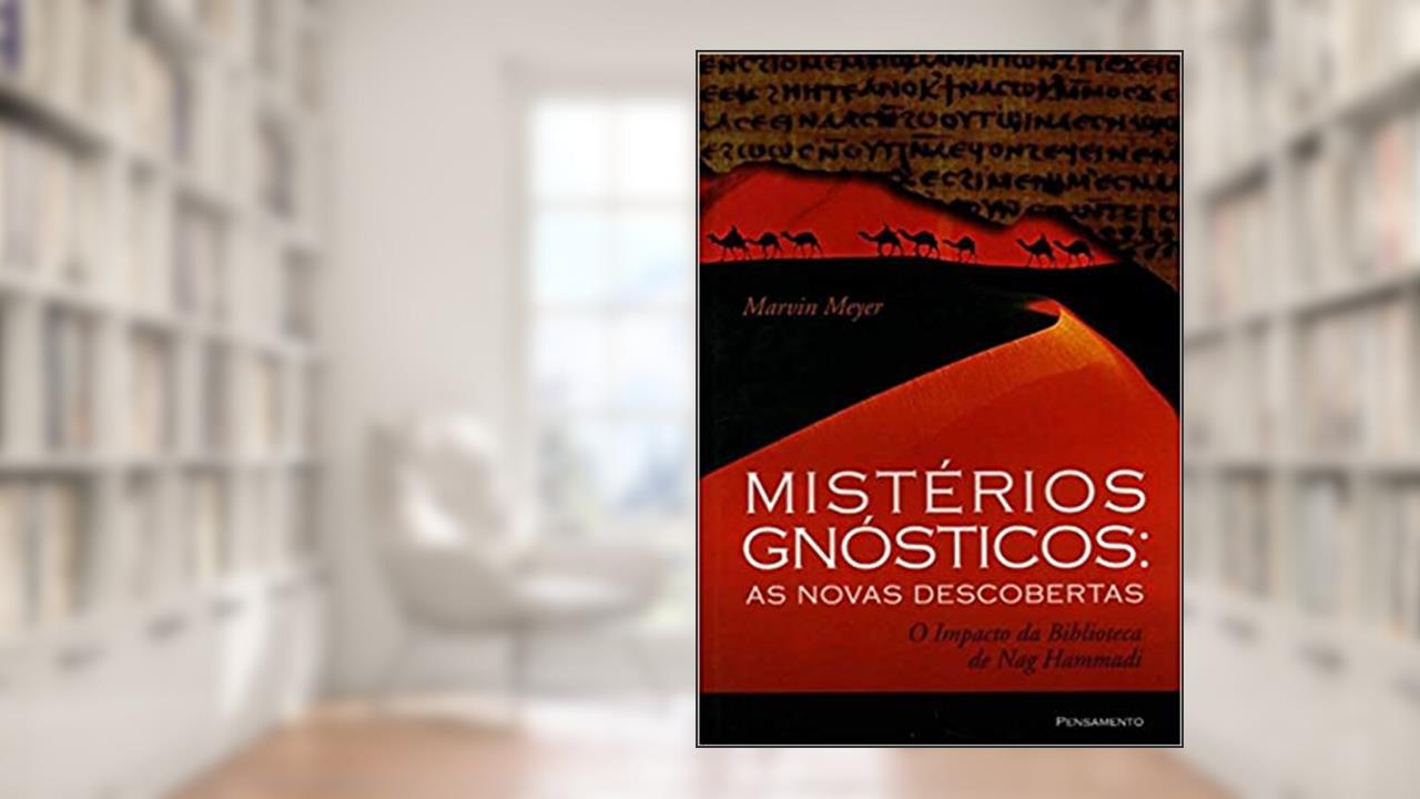 Mistérios Gnósticos. As Novas Descobertas, do autor Marvin Meyer