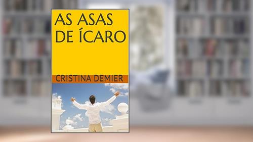 Capa de AS ASAS DE ÍCARO, do autor Cristina Demier