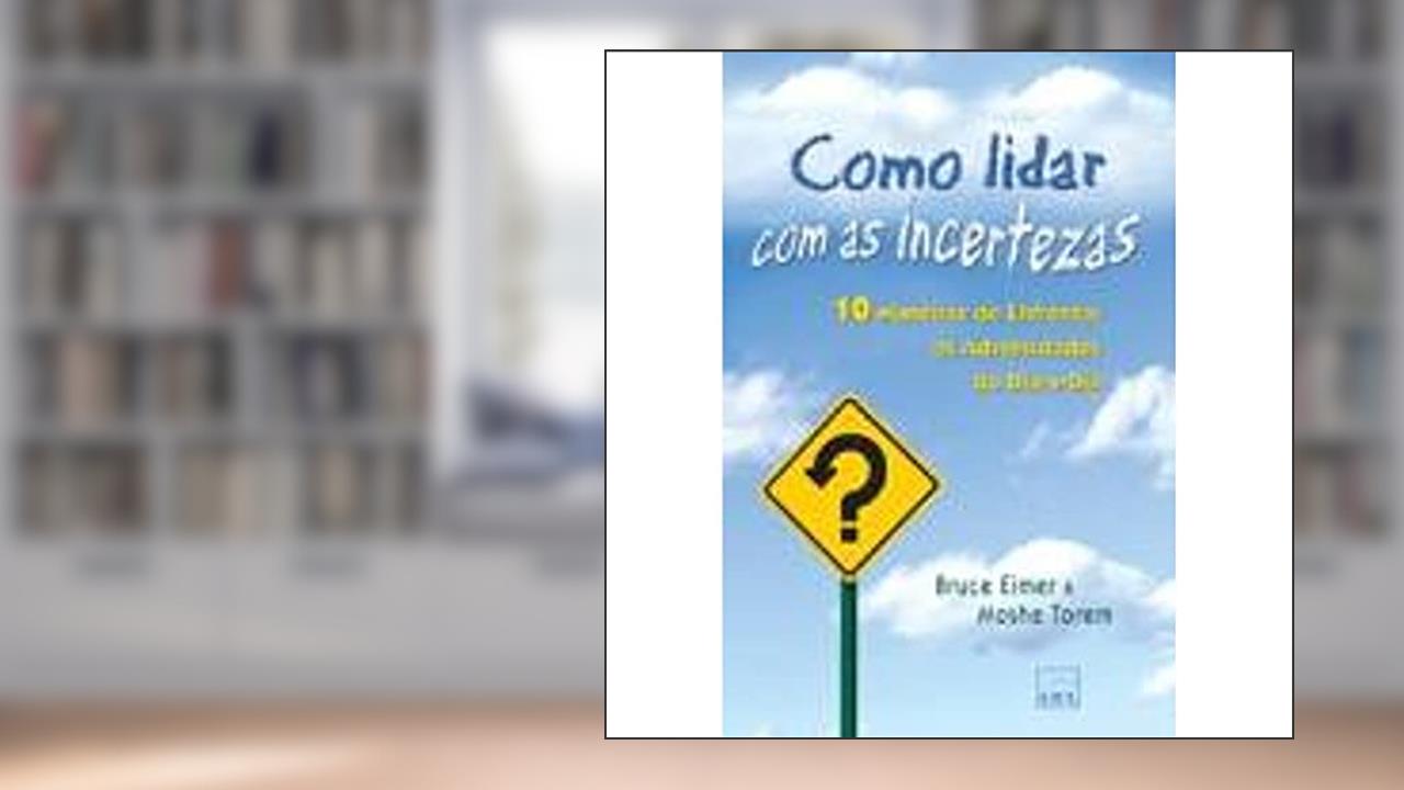 Como Lidar Com As Incertezas - 10 Maneiras De Enfrentar As Adversidade, do autor Torem, Moshe^Eimer, Bruce N.
