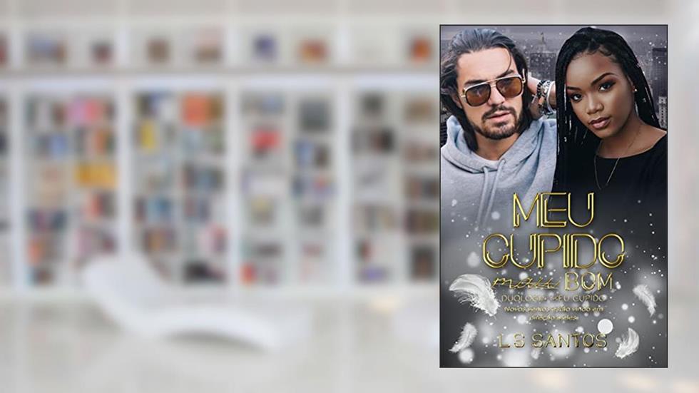 Meu cupido (mau) bom (Duologia Meu cupido Vol.2), do autor L. S. Santos