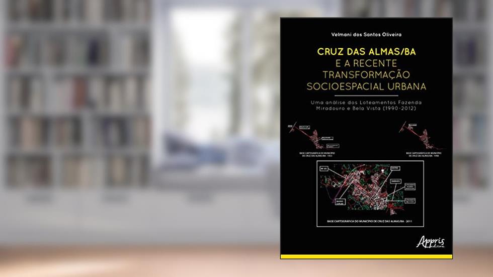 Cruz das almas/ba e a recente transformação socioespacial urbana: uma análise dos loteamentos fazenda miradouro e bela vista (1990-2012), do autor Velmani dos Santos Oliveira