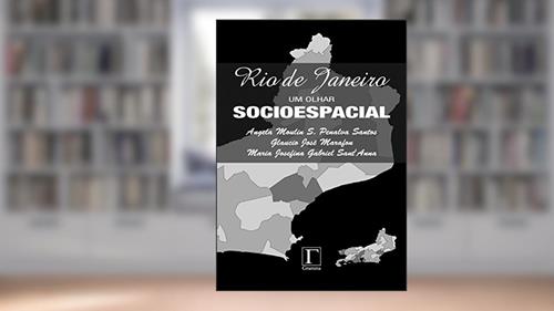 Capa de Rio De Janeiro: Um Olhar Socioespacial, do autor Ângela Moulin S. Penalva Santos; Glaucio Marafon; Maria Josefina Gabriel Sant´Ana