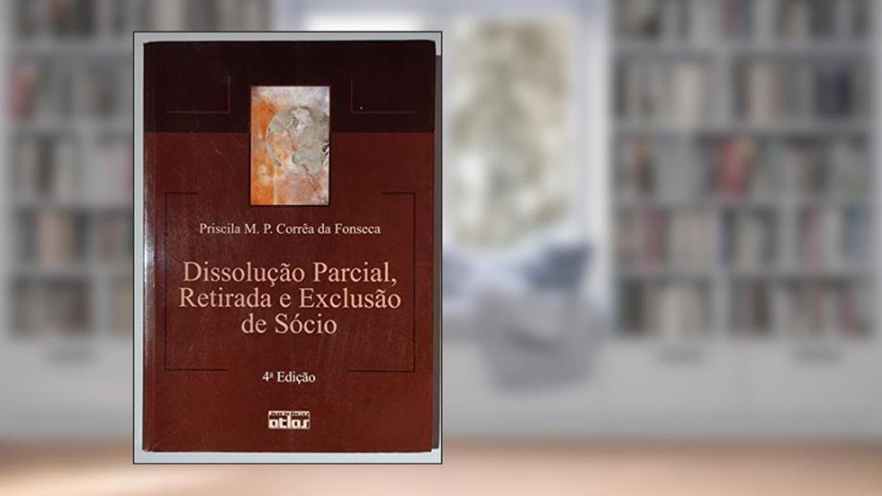 Dissolução Parcial, Retirada E Exclusão De Sócio, do autor Priscila M. P. Corrêa da Fonseca
