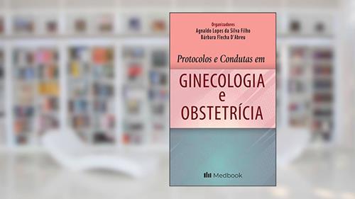 Capa de Protocolos e condutas em ginecologia e obstetrícia, do autor Agnaldo Lopes da Silva Filho; Bárbara Flecha D'Abreu