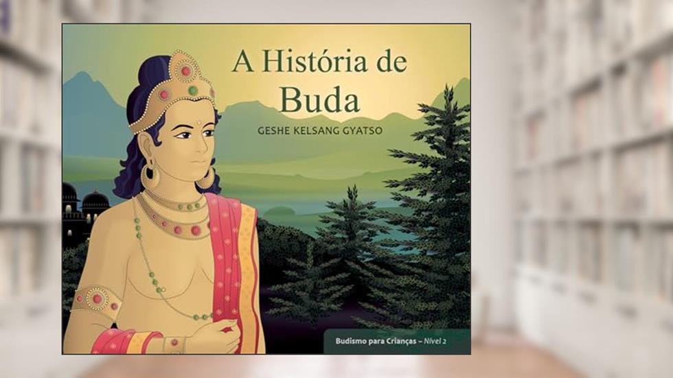 A História de Buda, do autor Geshe Kelsang Gyatso