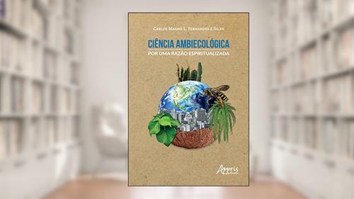 Capa de Ciência ambiecológica: por uma razão espiritualizada, do autor Carlos Magno L. Fernandes e Silva