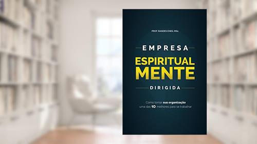 Capa de Empresa Espiritualmente Dirigida: Como a sua organização pode se tornar uma das 10 Melhores para se trabalhar, do autor Prof.Randes Enes MSc