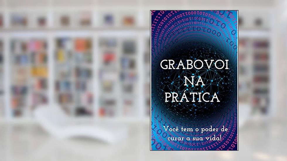 GRABOVOI NA PRÁTICA - Você tem o poder de curar a sua vida!: Mais de mil códigos grabovoi para curar a sua vida! (Combo Lei da Atração Acelerada Livro 1), do autor Olga Rodrigues