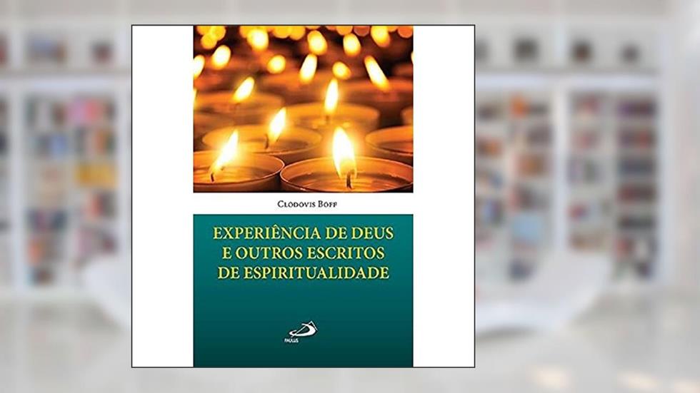 Experiência de Deus e Outros Escritos de Espiritualidade, do autor Clodovis Boff