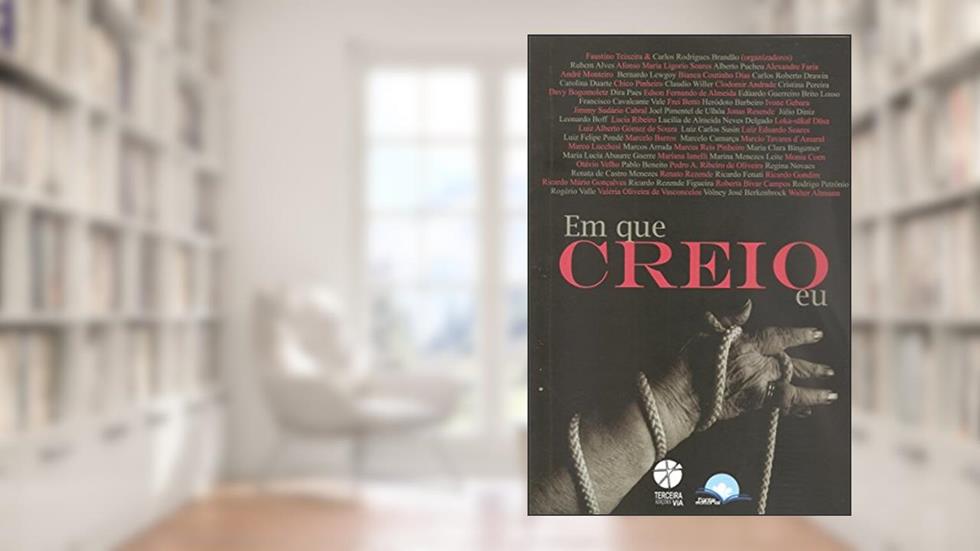 Em que Creio Eu, do autor Faustino Teixeira; Carlos Rodrigues Brandão