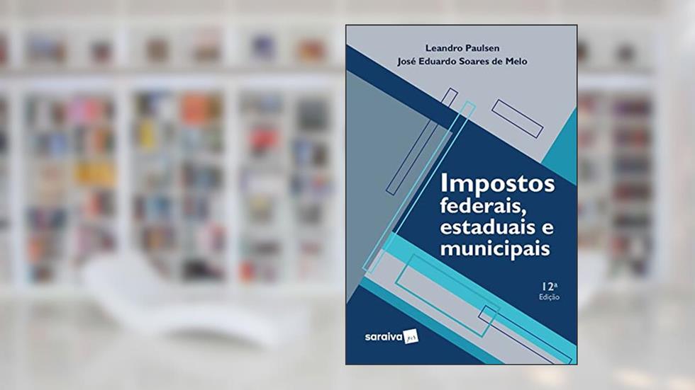 Impostos Federais,Estaduais e Municipais - 12ª edição 2022, do autor Leandro Paulsen