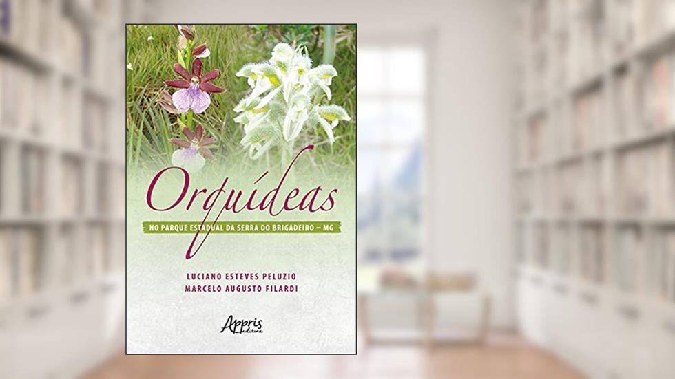 Orquídeas no Parque Estadual da Serra do Brigadeiro - MG, do autor Luciano Esteves Peluzio; Marcelo Augusto Filardi