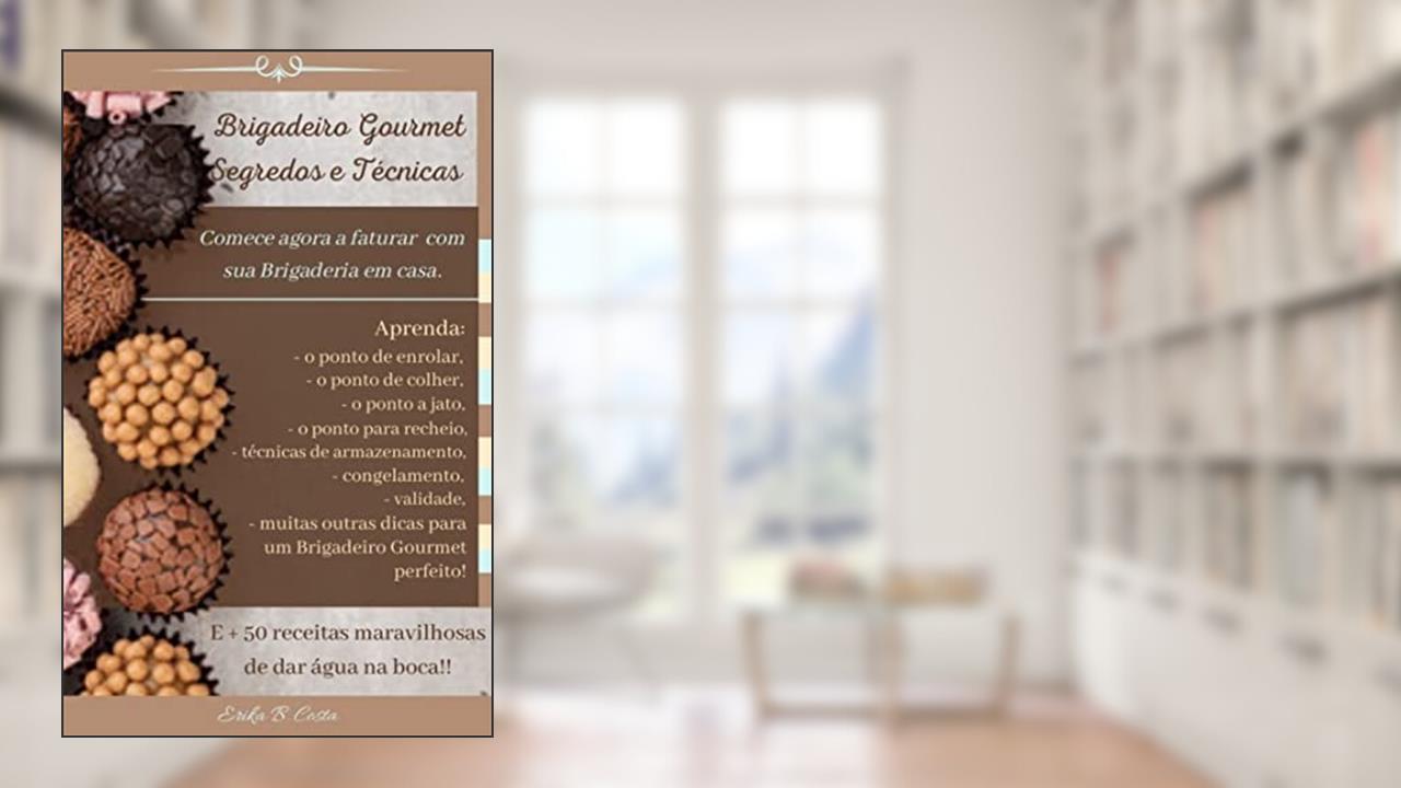 Brigadeiro Gourmet Segredos e Técnicas, do autor Erika B. Costa