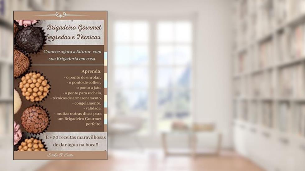Brigadeiro Gourmet Segredos e Técnicas, do autor Erika B. Costa