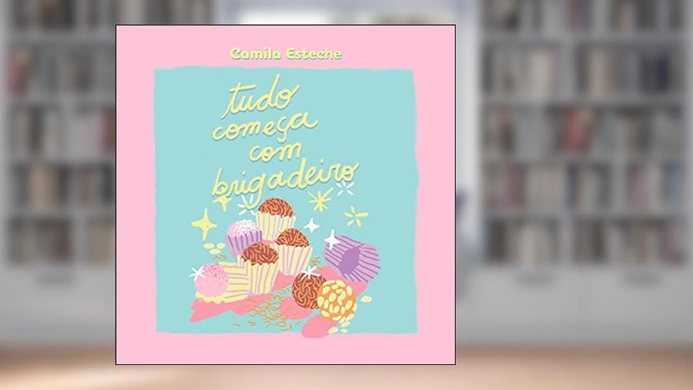 Tudo começa com Brigadeiro, do autor Camila Esteche