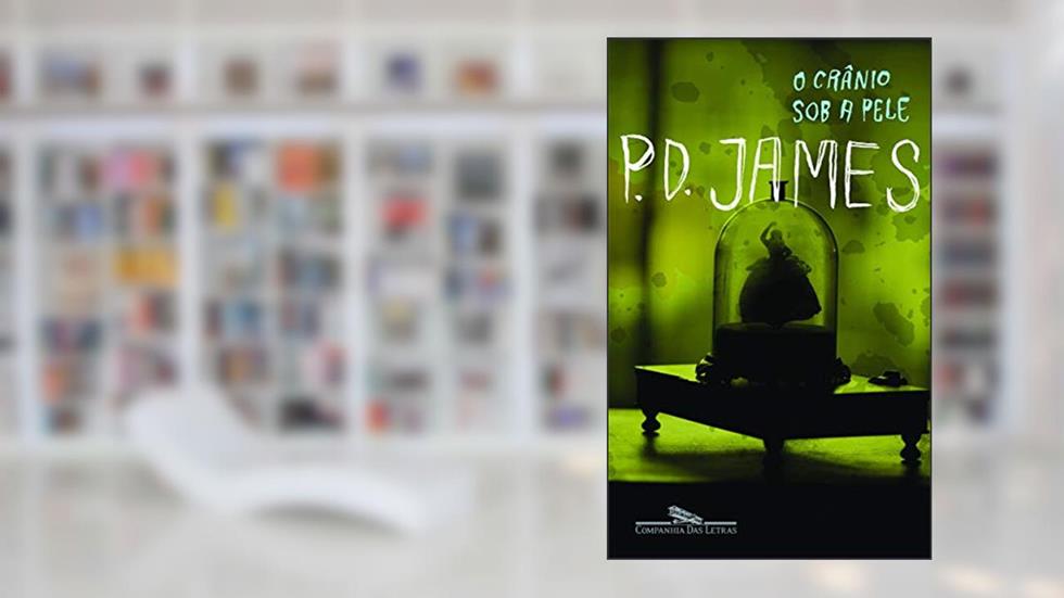 O crânio sob a pele, do autor P. D. James