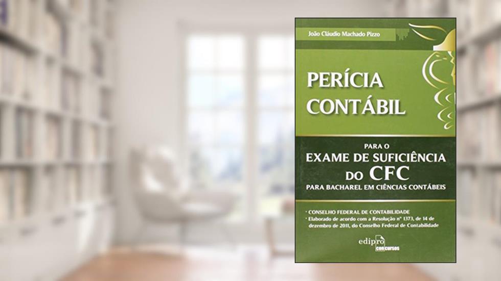 Perícia contábil para o exame de suficiência do CFC, do autor João Claudio Machado Pizzo