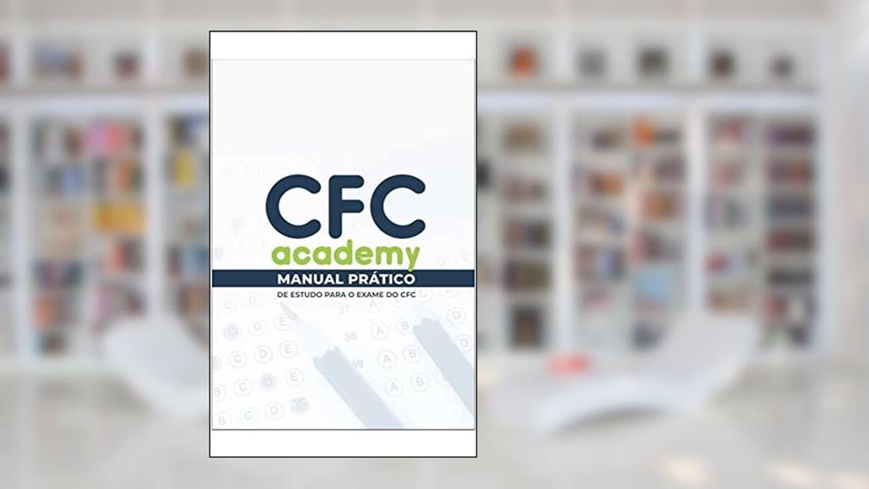 Como estudar para o Exame de Suficiência do CFC de forma correta: Vença os maiores desafios do Exame do CFC e seja aprovado, do autor Felipe Nunes