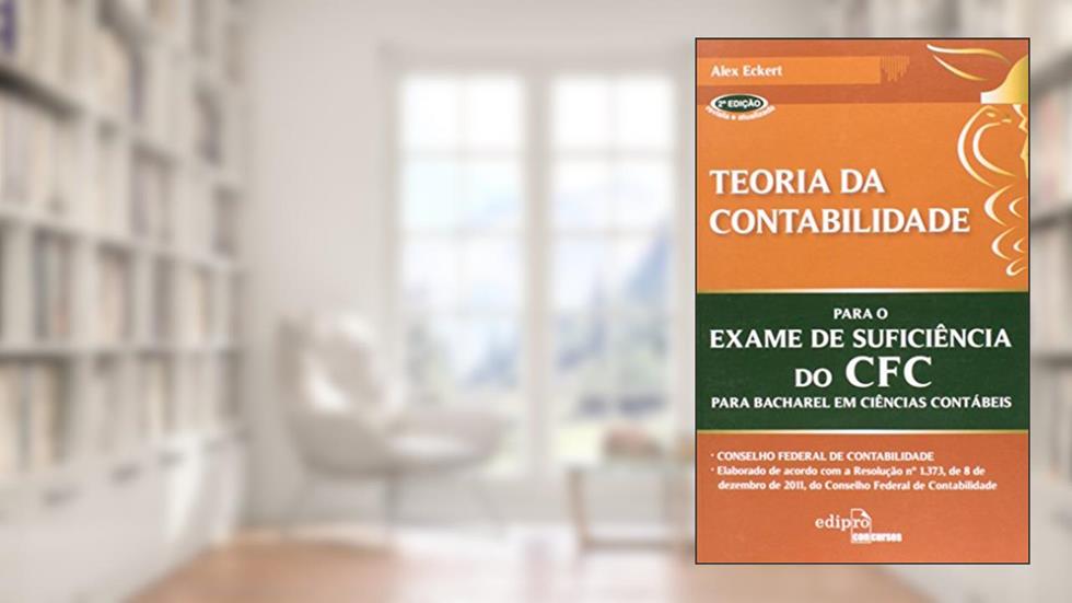 Teoria da contabilidade para o exame de suficiência do CFC, do autor Alex Eckert